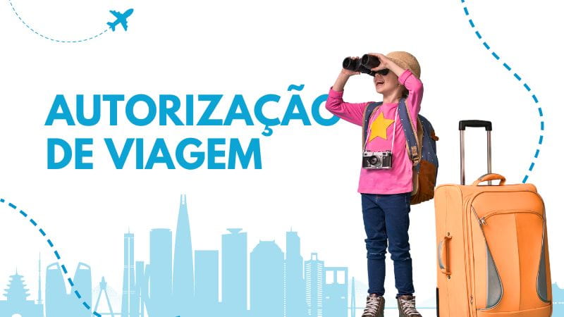 Como fazer a autorização de viagem e quando ela deve ser feita Como fazer a autorização de viagem e quando ela deve ser feita