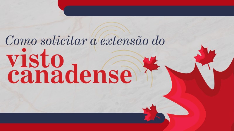 Como solicitar extensão do visto canadense: guia completo