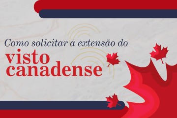 Como solicitar extensão do visto canadense: guia completo