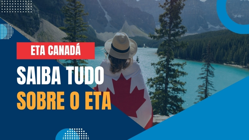 eTA Canadá: o que é, como tirar e requisitos