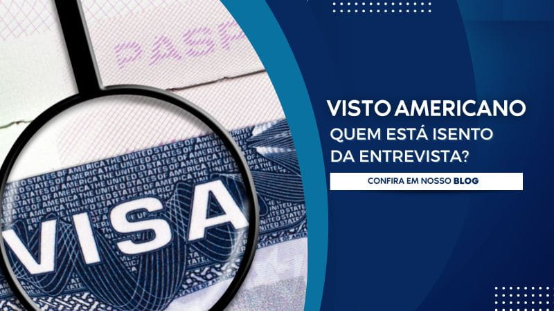 Quem está isento de entrevista para o visto americano