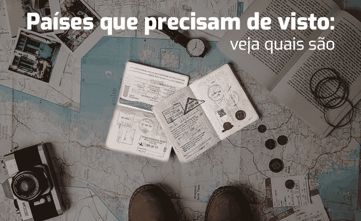 Países que precisam de visto. Veja quais são
 Países que precisam de visto. Veja quais são