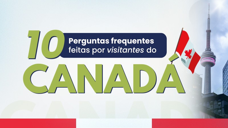 10 dúvidas comuns de turistas antes de visitar o Canadá