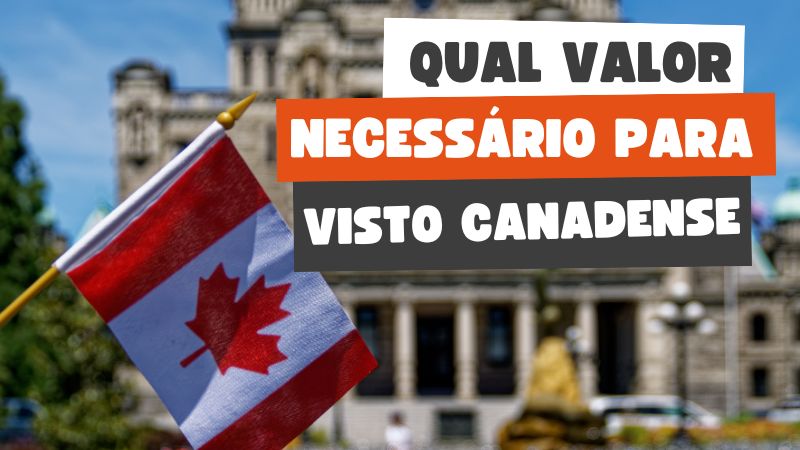 Saiba o valor que deve ser apresentado para o visto canandese