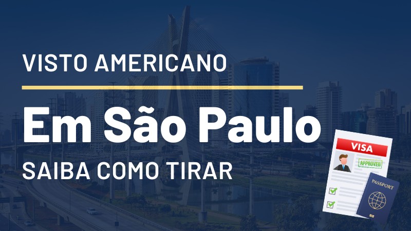 Visto Americano em SP: entenda como e onde tirar