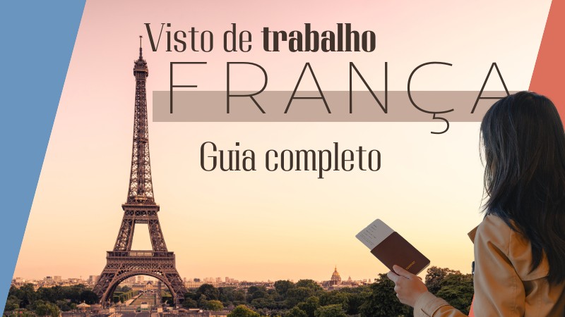Visto de trabalho França: guia completo com dicas, regras e mais