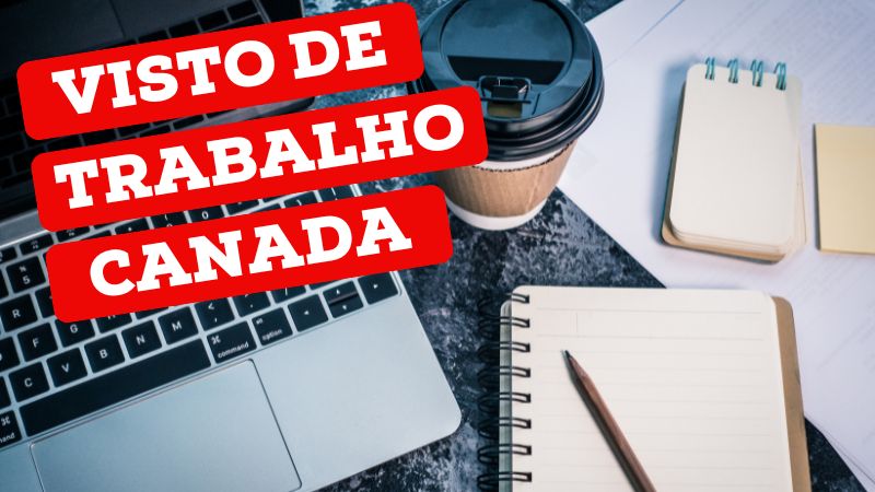 Visto de trabalho no Canadá. Guia completo autualizado em 2025