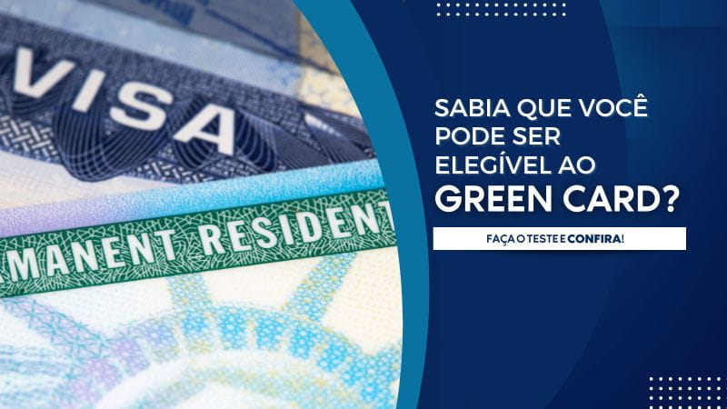 Descubra se você é elegível ao Green Card | Confira!
